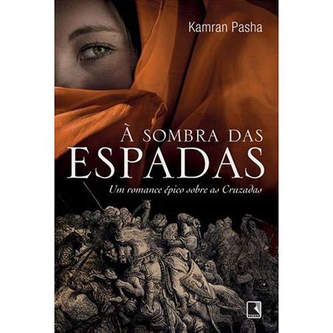 Tudo Sobre Livro Sombra Das Espadas Um Romance Pico Sobre As