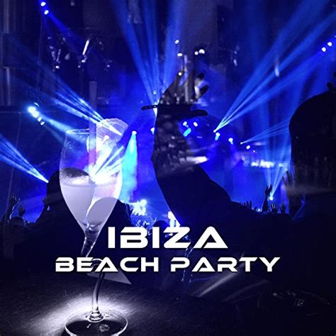 Ibiza Beach Party Summer Hits Chill Out Music Relax Fiesta Dance