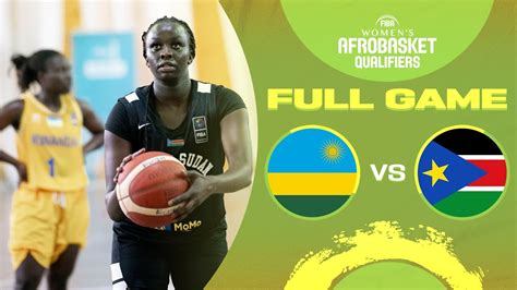 Rwanda V South Sudan Full Basketball Game Fiba Women S Afrobasket