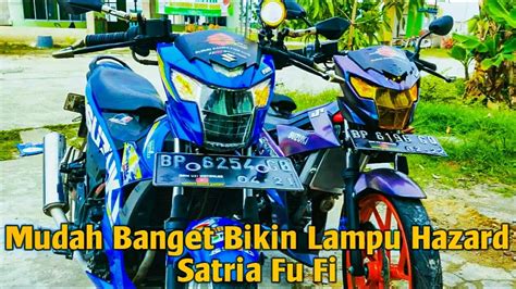 Tutorial Pasang Lampu Hazard Mudah Dan Murah Di Motor Satria Fu