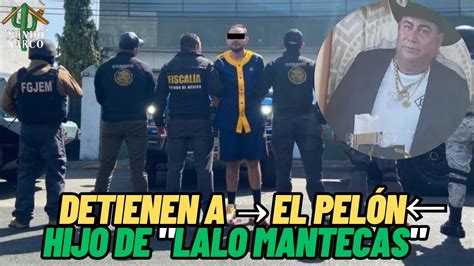 Detienen En Edomex A El Pel N Hijo De Lalo Mantecas Youtube