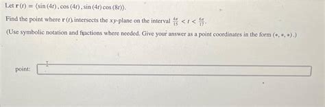 Solved Let R T Sin 4t Cos 4t Sin 4t Cos 8t Find The