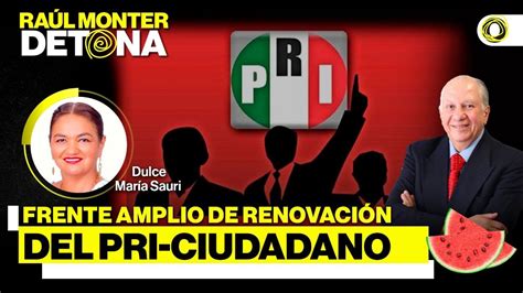 RaúlMonterDETONA Frente Amplio de Renovación del PRI Ciudadano YouTube