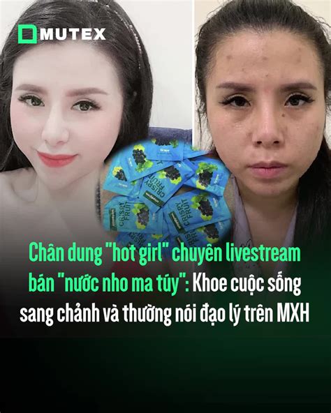 Chân dung hot girl chuyên livestream bán nước nho ma túy Khoe cuộc