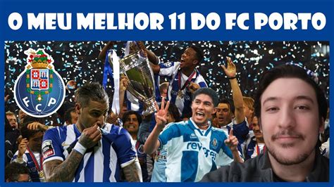 O Meu Melhor Onze Do Porto YouTube