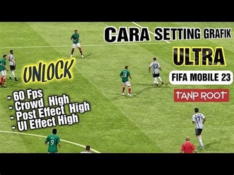 CARA SETTING GRAFIK ULTRA 60 FPS FIFA MOBILE 2023 TANPA ROOT SEMUA