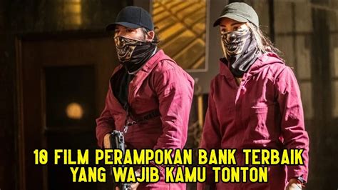 Film Tentang Perampokan Bank Terbaik Sepanjang Masa Youtube