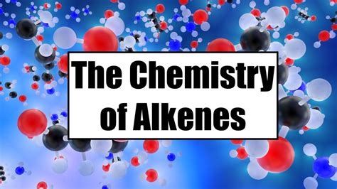 The Chemistry of Alkenes: Structure, Naming, Uses and Reactions | Owlcation