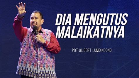 Khotbah Pendeta Gilbert Lumoindong Dia Mengutus Malaikatnya Youtube