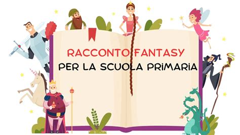 Traccia Racconto Fantasy Per La Scuola Primaria Guida Completa