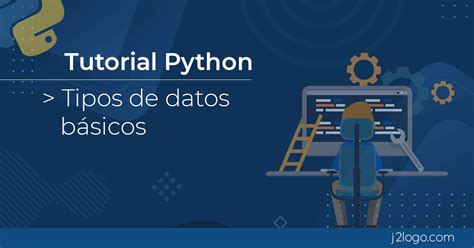 Tipos De Datos En Python Gu A Completa Y D Nde Encontrar Informaci N