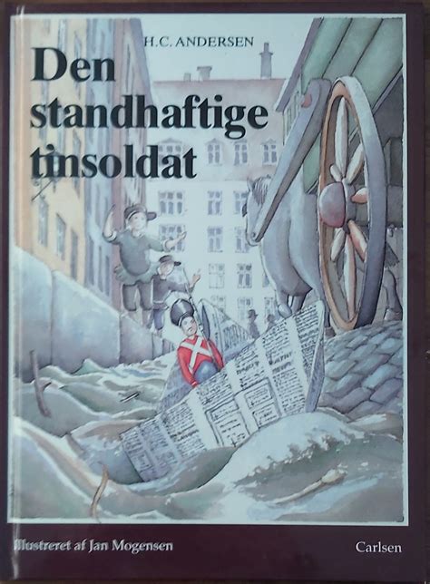 Den Standhaftige Tinsoldat Af H C Andersen Den Gode Bog