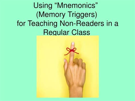 Ppt Using Mnemonics” Memory Triggers For Teaching Non Readers In A