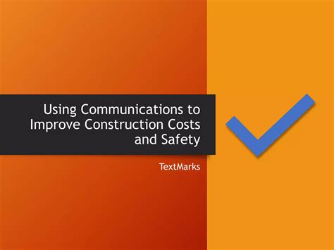 Using Communications To Improve Construction Costs And Safety Ppt