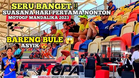 Exclusive Nonton Bareng Bule Hari Pertama Fp Motogp Mandalika