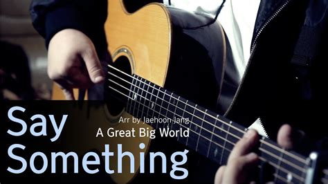 A Great Big World Say Somethingㅣfingerstyle Guitar Cover Youtube