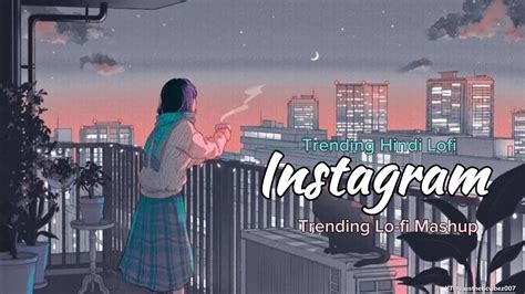 Instagram Trending Hindi Lofi Mashup Slowed Reverb Song Trending