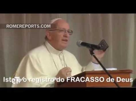 Papa Francisco Fala Sobre O Fracasso De Deus Youtube