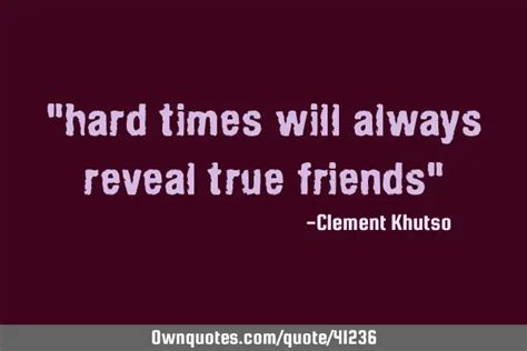 Hard Times Will Always Reveal True Friends