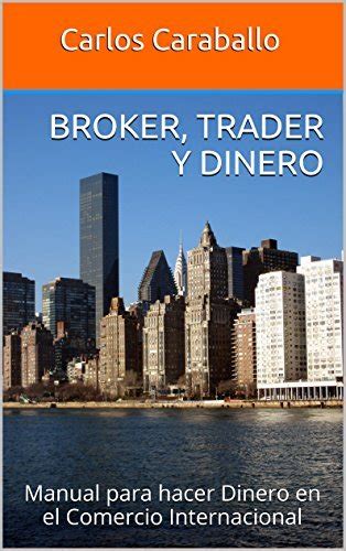 Broker Trader Y Dinero Manual Para Hacer Dinero En El Comercio