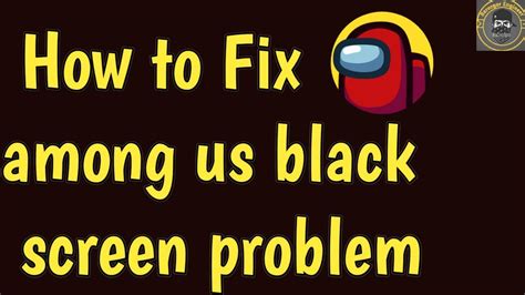 Among Us Black Screen Problem Solution Fix Among Us Crashingblack