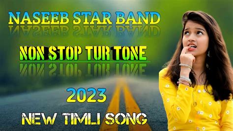 Naseeb Star Band New Non Stop Timli Song 2023 Old New Tur Tone