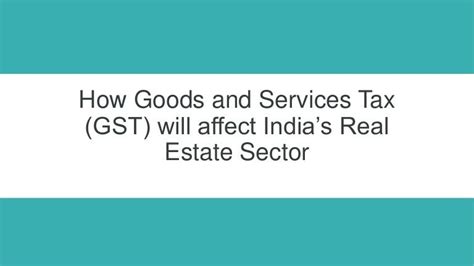 Impact Of Gst On Real Estate Sector In India