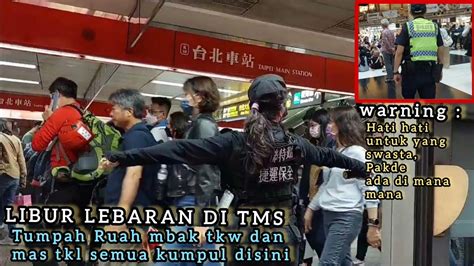 Suasana Libur Lebaran Di Taipei Main Station Tki Tkw Taiwan Ngumpul