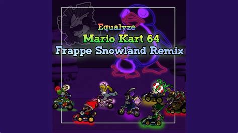 Frappe Snowlandsherbet Land From Mario Kart 64 Youtube