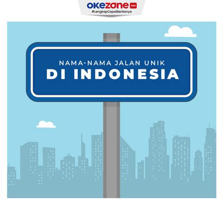 Nama Nama Jalan Terunik Di Indonesia Foto Okezone Infografis