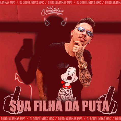 Sua Filha Da Puta Feat Mc Gw Mc Luan M Sica De Dj Douglinhas Mc