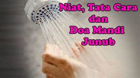 Cara Mandi Junub Yang Benar Bacaan Niat Mandi Wajib Setelah