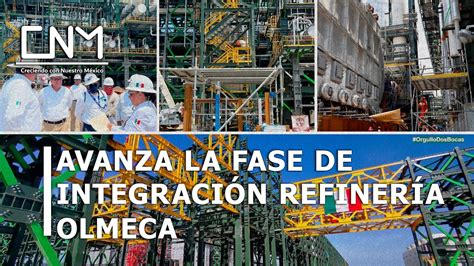 Avanza la Fase de Integración de la Refinería Olmeca 1 semana de