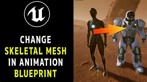 Change The Skeletal Mesh In Your Animation Blueprint In Unreal Engine