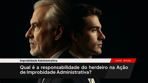 Um Homem Ligado Ao Termo Improbidade Não É - Qual é a responsabilidade do herdeiro na Ação de Improbidade ...