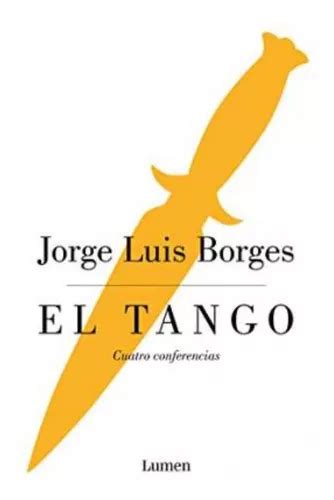 El Tango Cuatro Conferencias Jorge Luis Borges Env O Gratis