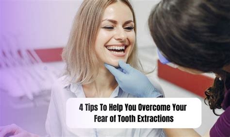 4 Tips To Help You Overcome Your Fear Of Tooth Extractions