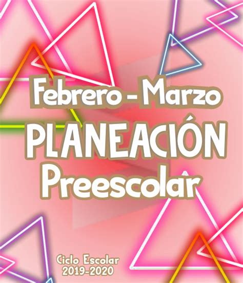 Planeaci N De Preescolar Ciclo Escolar Febrero Marzo