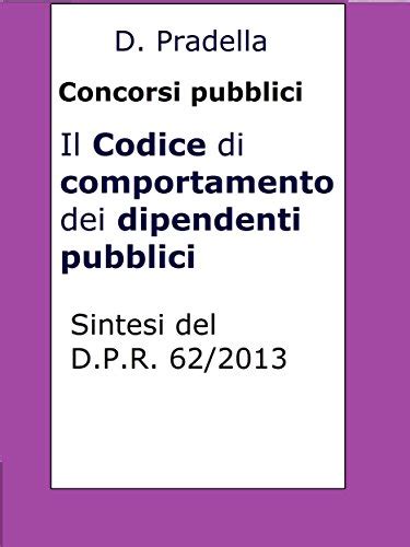 Il Codice Di Comportamento Dei Dipendenti Pubblici Sintesi Del D P R