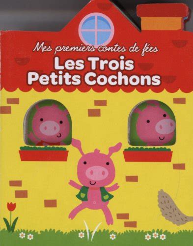 Les 3 petits cochons mes premiers contes de fées by Xavier Deneux