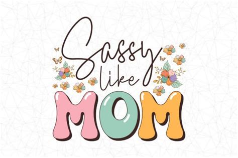 Sassy Like Mom Mothers Day Tshirt Design Graphic By Designdotcom