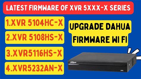 How To Upgrade Dahua Firmware Wi Fi XVR5104C X XVR5108HS X