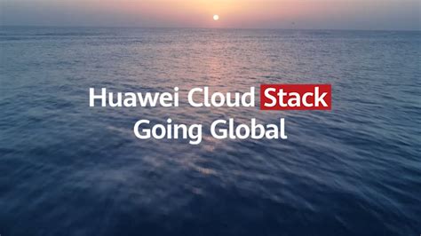 Huawei Cloud Stack Going Global YouTube