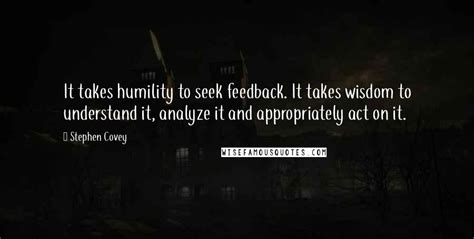 Stephen Covey Quotes It Takes Humility To Seek Feedback It Takes