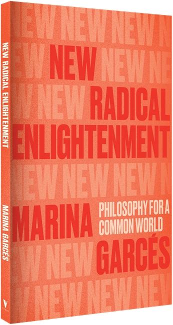 New Radical Enlightenment Philosophy For A Common World And Verso Books