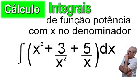 GRINGS INTEGRAIS DE FUNÇÃO POTÊNCIA E INTEGRAL X NO DENOMINADOR