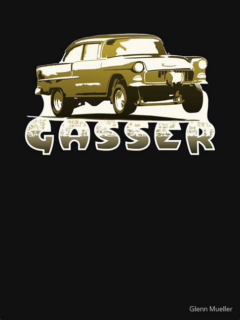 55 Chevy Gasser Classic T Shirt For Sale By Glenn Mueller Redbubble