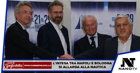 L Intesa Tra Napoli E Bologna Si Allarga Alla Nautica Nano Tv