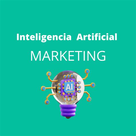 Cómo la Inteligencia Artificial revoluciona el Marketing Ventajas y