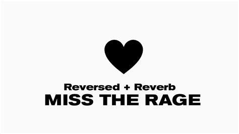 Miss The Rage Reversed Reverb Prod Tednever Youtube